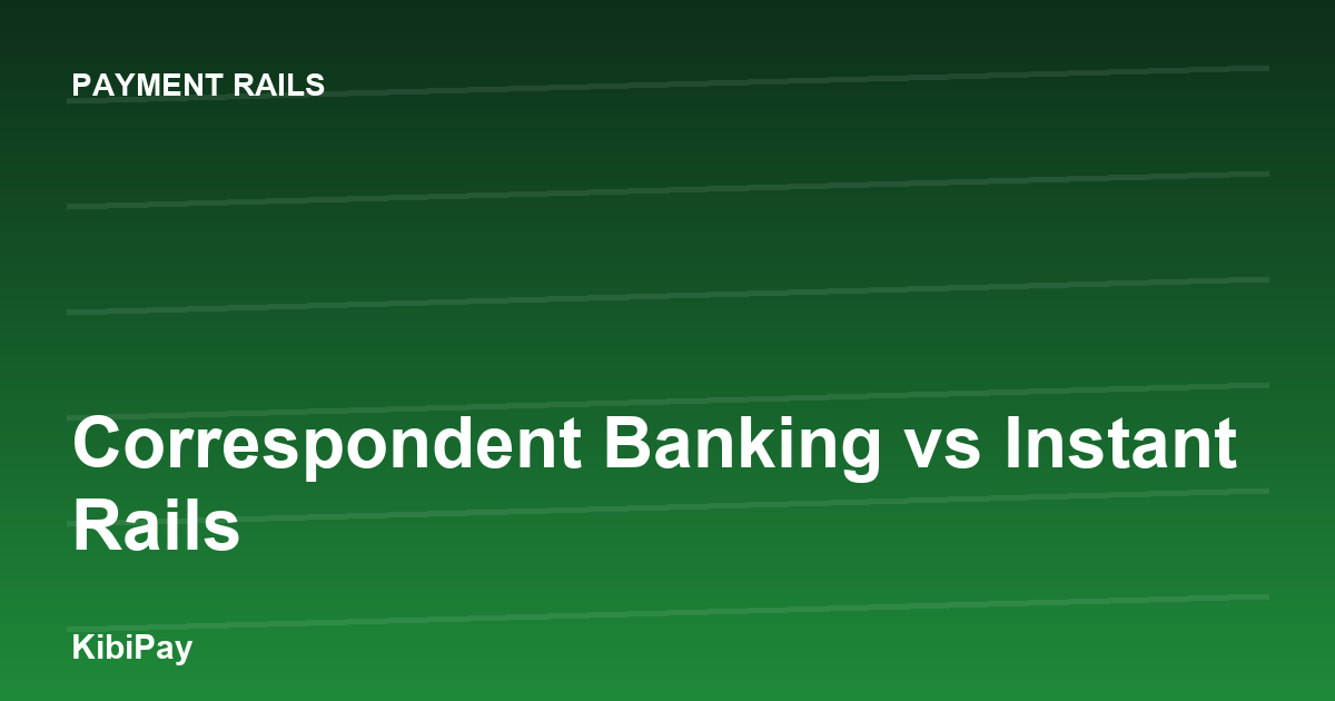 Correspondent Banking vs Instant Rails