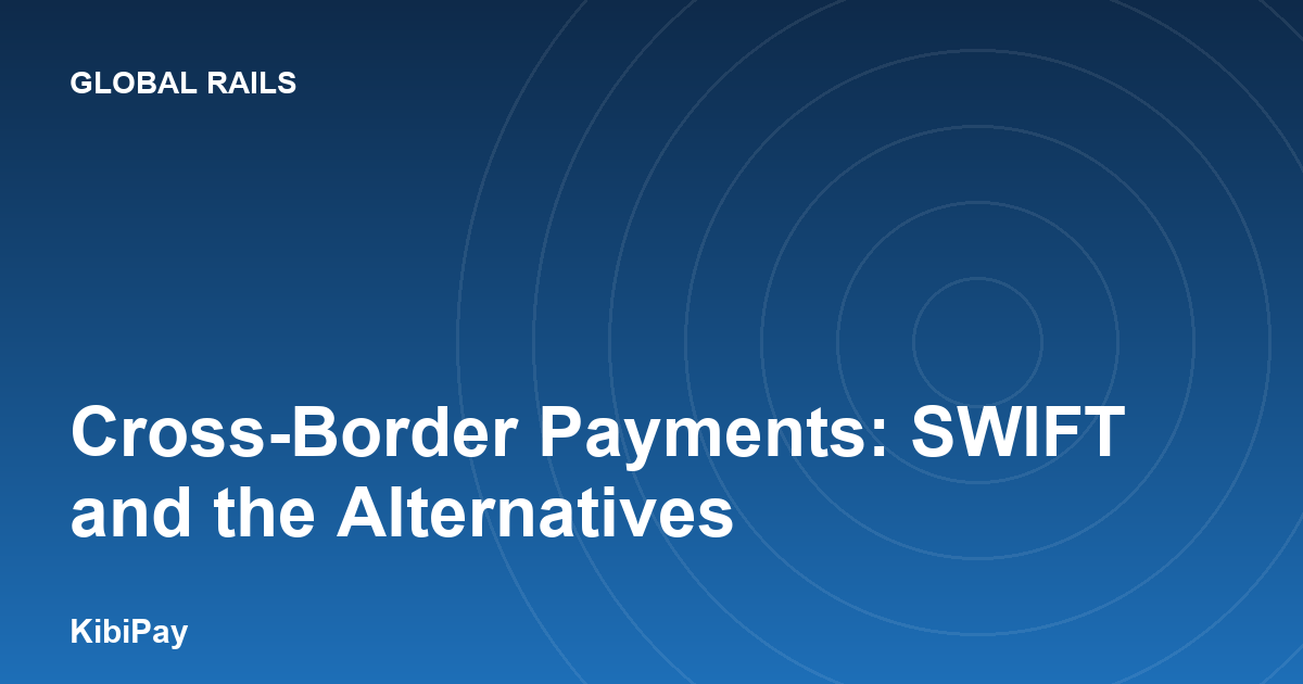 Cross-Border Payments: SWIFT and the Alternatives