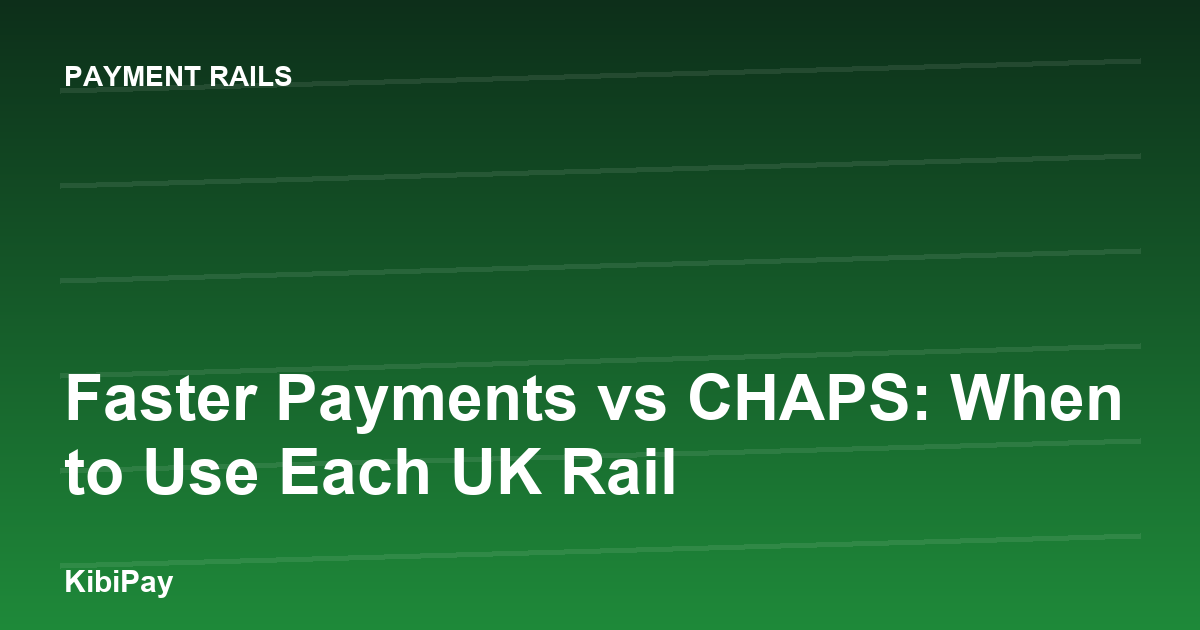 Faster Payments vs CHAPS: When to Use Each UK Rail