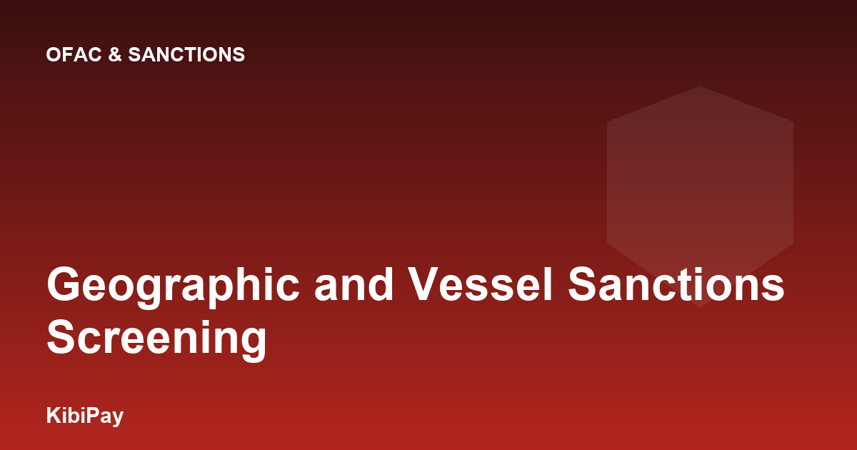Geographic and Vessel Sanctions Screening