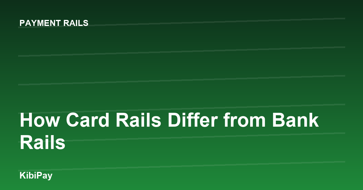 How Card Rails Differ from Bank Rails