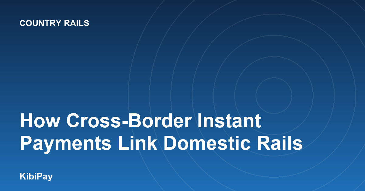 How Cross-Border Instant Payments Link Domestic Rails
