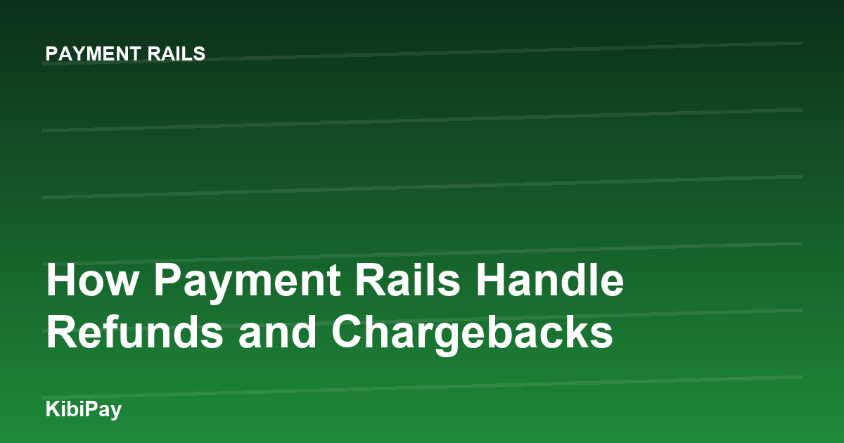 How Payment Rails Handle Refunds and Chargebacks