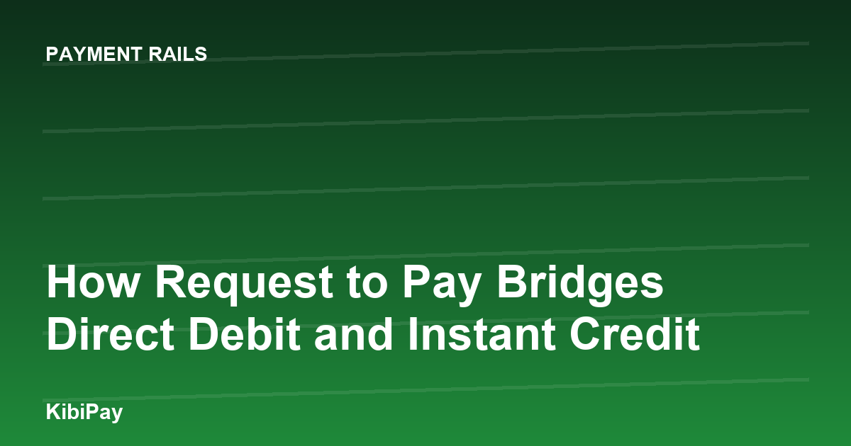 How Request to Pay Bridges Direct Debit and Instant Credit