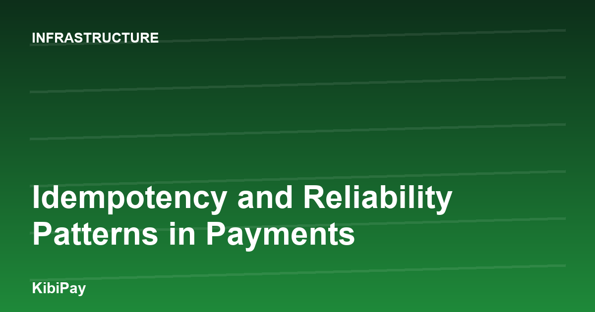 Idempotency and Reliability Patterns in Payments