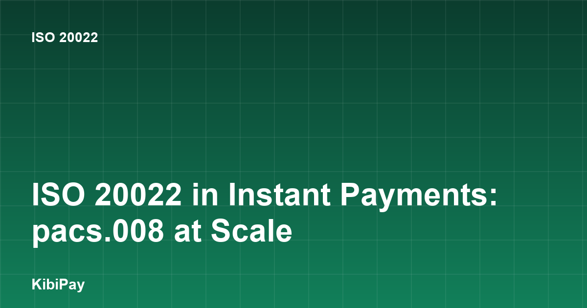 ISO 20022 in Instant Payments: pacs.008 at Scale