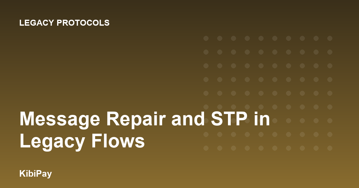 Message Repair and STP in Legacy Flows