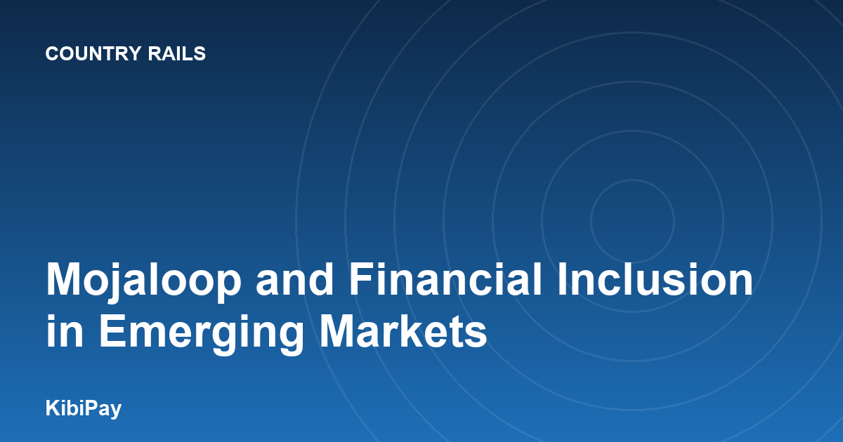 Mojaloop and Financial Inclusion in Emerging Markets