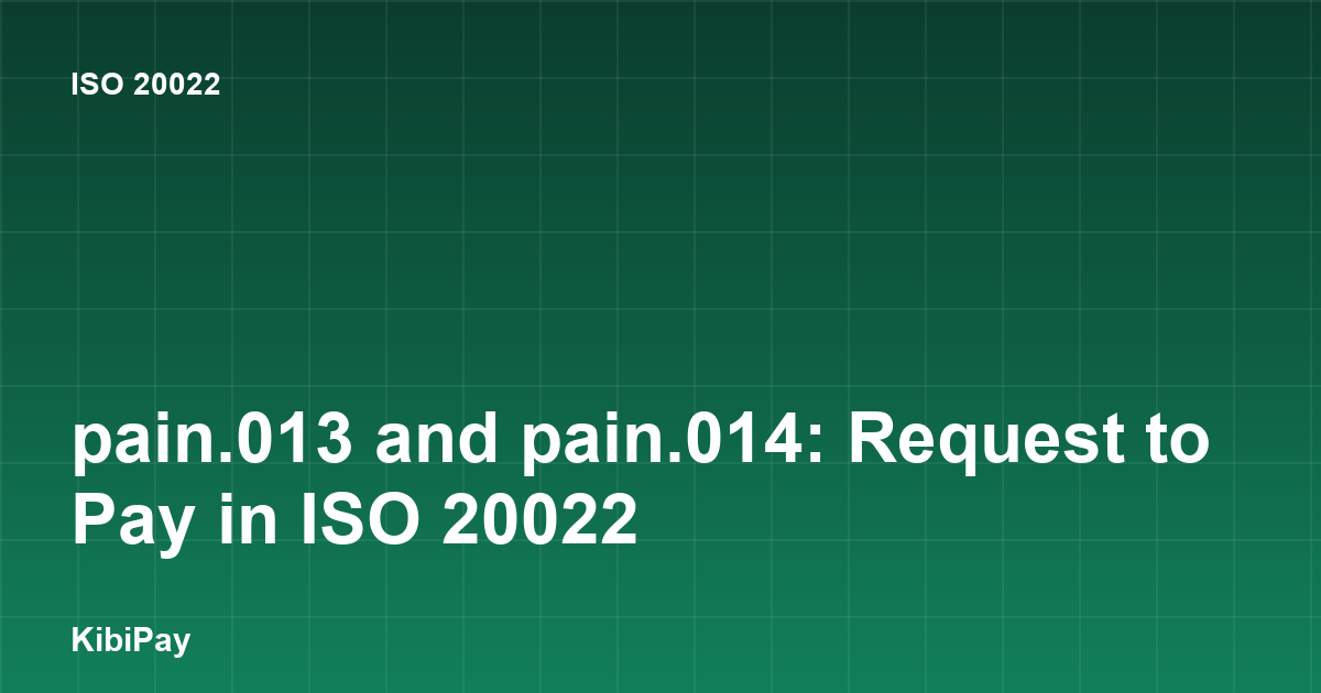 pain.013 and pain.014: Request to Pay in ISO 20022