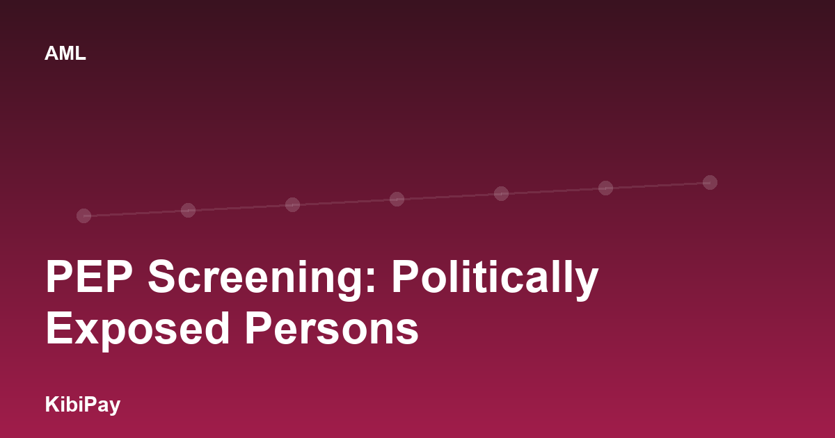 PEP Screening: Politically Exposed Persons