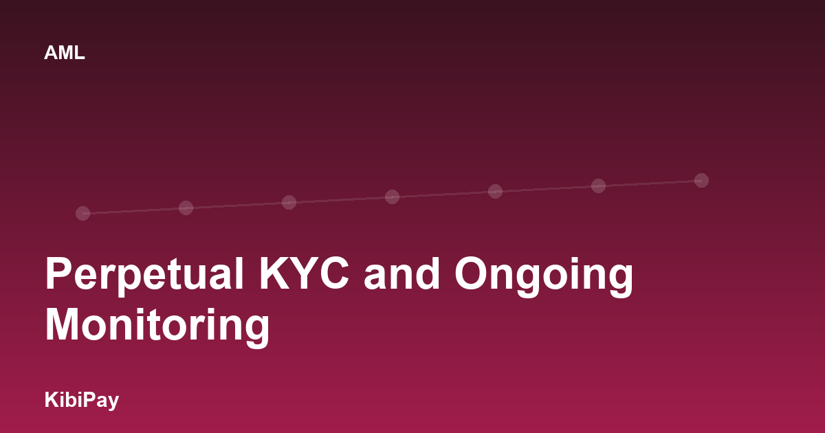 Perpetual KYC and Ongoing Monitoring