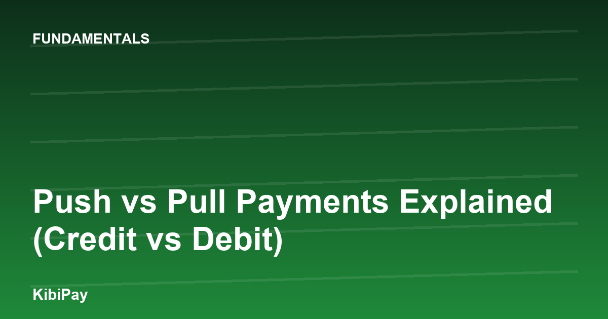 Push vs Pull Payments Explained (Credit vs Debit)