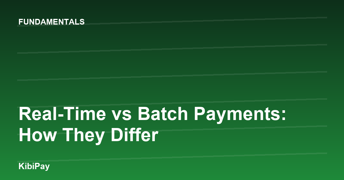 Real-Time vs Batch Payments: How They Differ