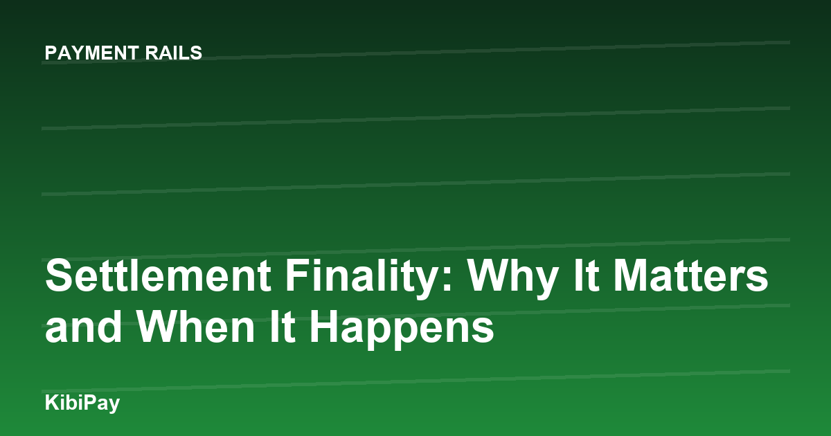 Settlement Finality: Why It Matters and When It Happens