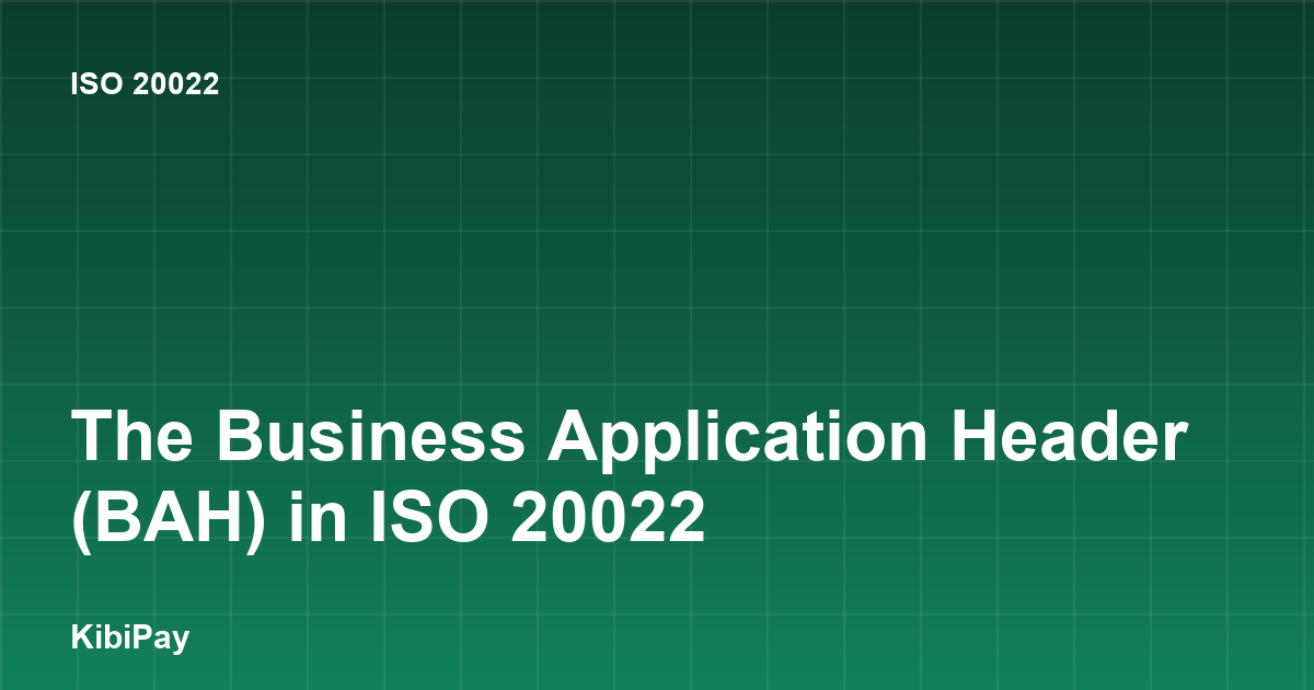 The Business Application Header (BAH) in ISO 20022