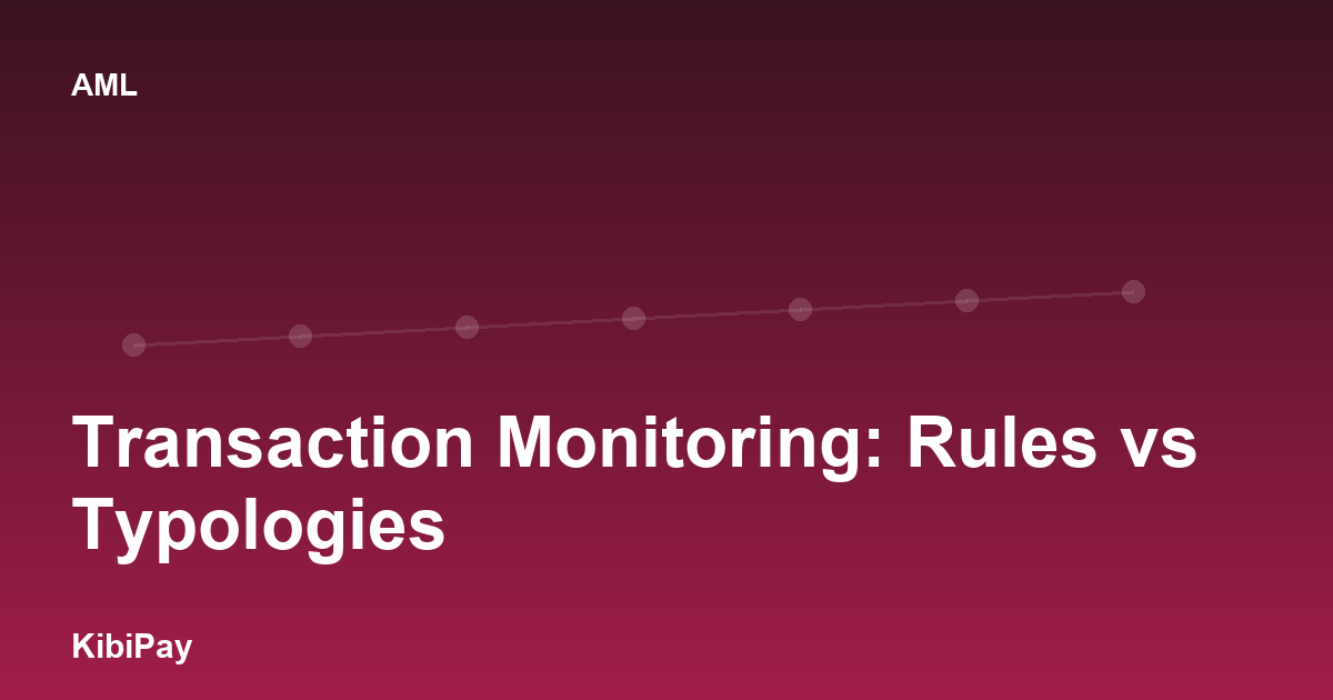 Transaction Monitoring: Rules vs Typologies