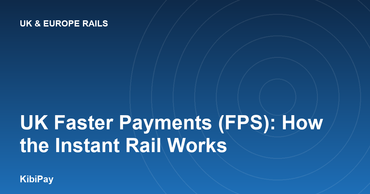 UK Faster Payments (FPS): How the Instant Rail Works