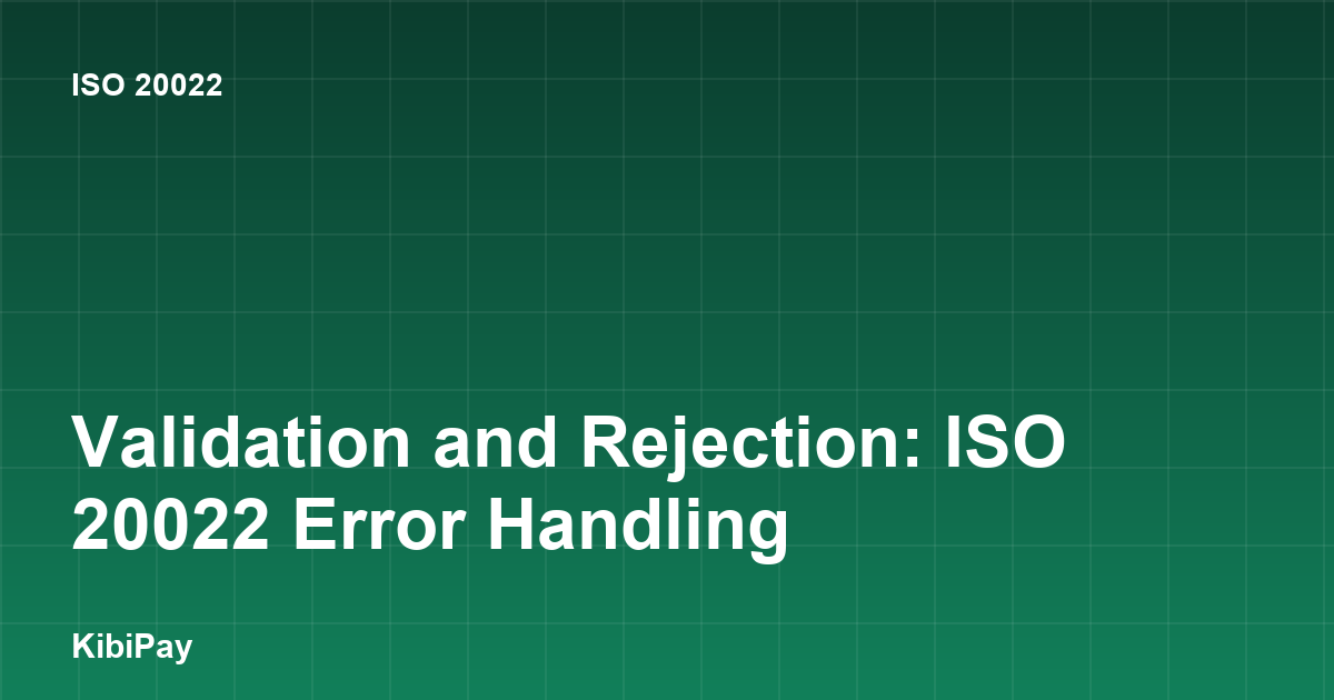 Validation and Rejection: ISO 20022 Error Handling